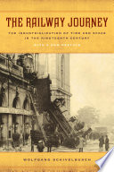 The railway journey : the industrialization of time and space in the nineteenth century /