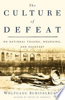 The culture of defeat : on national trauma, mourning, and recovery /