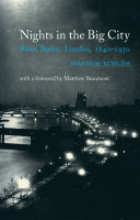 Nights in the big city : Paris, Berlin, London, 1840-1930 /