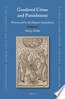 Gendered crime and punishment : women and/in the Hispanic Inquisitions /