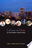 Latinos in Dixie : class and assimilation in Richmond, Virginia /