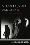 Sex, sadism, Spain, and cinema : the Spanish horror film /