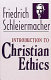 Introduction to Christian ethics / Friedrich Schleiermacher ; translated by John C. Shelley.