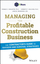 Managing the profitable construction business  : the contractor's guide to success and survival strategies / Thomas C. Schleifer, Kenneth T. Sullivan, John M. Murdough ; C. Wallace, cover design.