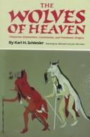 The wolves of heaven : Cheyenne shamanism, ceremonies, and prehistoric origins / by Karl H. Schlesier ; drawings by Wah-pah-nah-yah, Dick West.