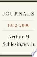 Journals, 1952-2000 / Arthur M. Schlesinger, Jr. ; edited by Andrew Schlesinger and Stephen Schlesinger.