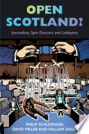 Open Scotland? : journalists, spin doctors and lobbyists /