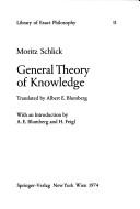 General theory of knowledge / Moritz Schlick ; translated by Albert E. Blumberg ; with an introd. by A. E. Blumberg and H. Feigl.