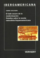 El lado oscuro de la modernizacion : estudios sobre la novela naturalista hispanoamericana / Sabine Schlickers.