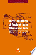 Fortified cities of ancient India : a comparative study / Dieter Schlingloff.