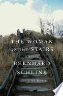 The woman on the stairs / Bernhard Schlink ; translated from the German by Joyce Hackett and Bradley Schmidt.