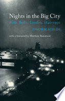 Nights in the big city : Paris, Berlin, London, 1840-1930 /