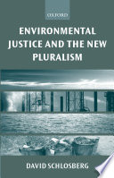 Environmental justice and the new pluralism : the challenge of difference for environmentalism / David Schlosberg.