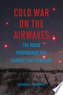 Cold War on the airwaves : the radio propaganda war against East Germany /