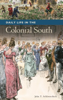 Daily life in the colonial South / John T. Schlotterbeck.