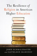 The resilience of religion in American higher education /
