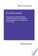 Psychosomatik : literarische, philosophische und medizinische Geschichten zur Entstehung eines Diskurses (1778-1936) /