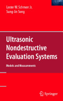 Ultrasonic nondestructive evaluation systems : models and measurements / Lester W. Schmerr, Sung-Jin Song.