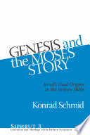 Genesis and the Moses story : Israel's dual origins in the Hebrew Bible /