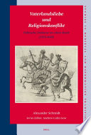 Vaterlandsliebe und Religionskonflikt : politische Diskurse im Alten Reich (1555-1648) / von Alexander Schmidt.