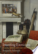 Inventing exoticism : geography, globalism, and Europe's early modern world /