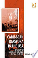 Caribbean diaspora in USA : diversity of Caribbean religions in New York City / Bettina E. Schmidt.