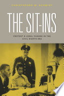 The sit-ins : protest and legal change in the civil rights era / Christopher W. Schmidt.