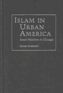 Islam in urban America : Sunni Muslims in Chicago / Garbi Schmidt.