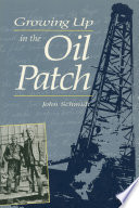 Growing up in the oil patch / John Schmidt.