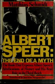 Albert Speer : the end of a myth / Matthias Schmidt ; translated by Joachim Neugroschel.