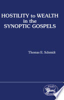 Hostility to wealth in the Synoptic Gospels /