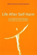 Life after self-harm : a guide to the future /