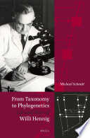 From taxonomy to phylogenetics : life and work of Willi Hennig /