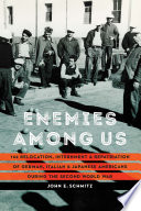 Enemies among us : the relocation, internment, and repatriation of German, Italian, and Japanese Americans during the Second World War / John E. Schmitz.