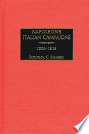 Napoleon's Italian campaigns : 1805-1815 / Frederick C. Schneid ; foreword by Gunther E. Rothenberg.