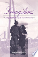 Loving arms : British women writing the Second World War / Karen Schneider.