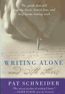 Writing alone and with others / Pat Schneider ; foreword by Peter Elbow.