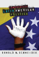 Comparative Latin American politics / Ronald M. Schneider.