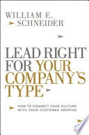 Lead right for your company's type : how to connect your culture with your customer promise /