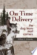 On Time Delivery : the Dog Team Mail Carriers.