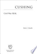 Cushing : Civil War SEAL / Robert J. Schneller, Jr.