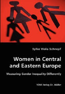 Women in Central and Eastern Europe : measuring gender inequality differently /