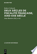 Deux Siecles de Fiscalite Francaise, XIXe-XXe Siecle : Histoire, economie, politique /