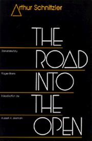 The road into the open / Arthur Schnitzler ; translated by Roger Byers ; introduction by Russell A. Berman.