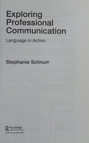 Exploring professional communication language in action / Stephanie Schnurr.