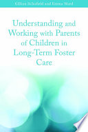 Understanding and working with parents of children in long-term foster care /