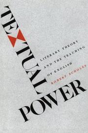 Textual power : literary theory and the teaching of English / Robert Scholes.