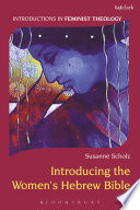 Introducing the women's Hebrew Bible / by Susanne Scholz.