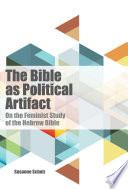 The Bible as political artifact : on the feminist study of the Hebrew Bible /