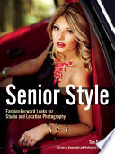 Senior Style : fashion-forward photography techniques for studio and location portraits /